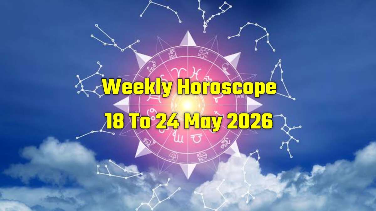 Weekly Horoscope 18 To 24 May 2026
